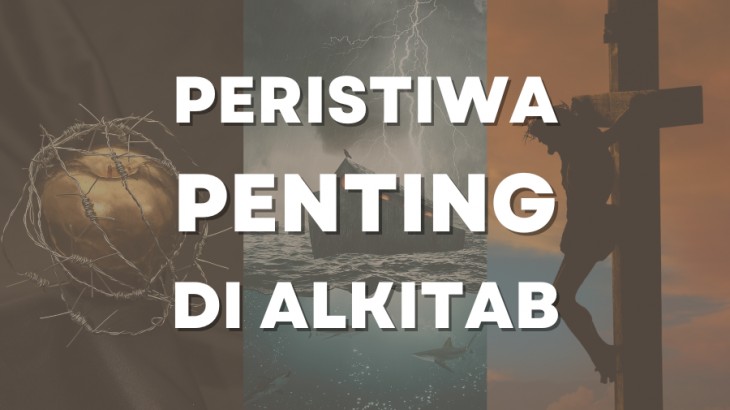 4 Peristiwa Penting dalam Sejarah Manusia Menurut Alkitab