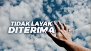 Tidak Layak Diterima Tapi Tuhan Berikan