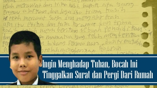 Ingin Menghadap Tuhan, Bocah Ini Tinggalkan Surat dan Pergi Dari Rumah