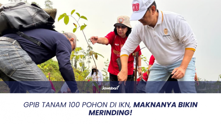 GPIB Tanam 100 Pohon di IKN, Maknanya Bikin Merinding!