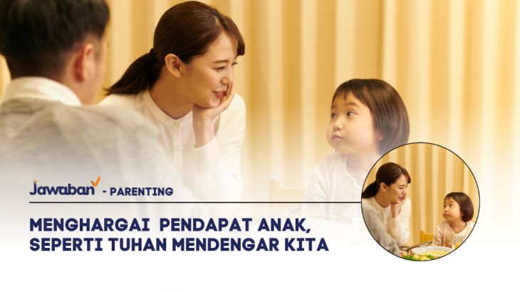 Menghargai  Pendapat Anak, Seperti Tuhan Mendengar Kita