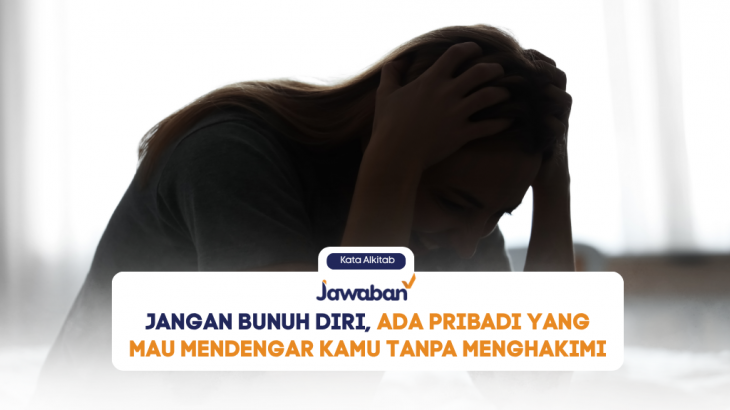 Jangan Bunuh Diri, Ada Pribadi yang Mau Mendengar Kamu Tanpa Menghakimi
