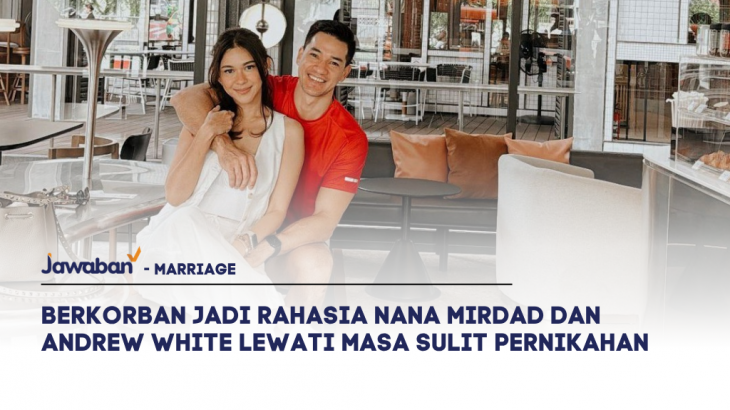 Berkorban Jadi Rahasia Nana Mirdad dan Andrew White Lewati Masa Sulit Pernikahan