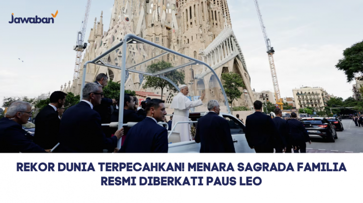 Rekor Dunia Terpecahkan! Menara Sagrada Familia Resmi Diberkati Paus