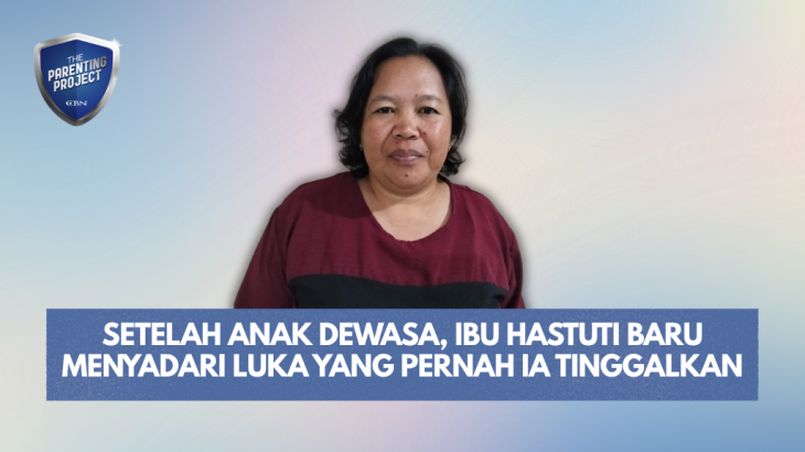 Setelah Anak Dewasa, Ibu Hastuti Baru Menyadari Luka yang Pernah Ia Tinggalkan