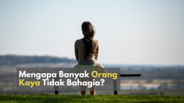 Mengapa Banyak Orang Kaya Tidak Bahagia?