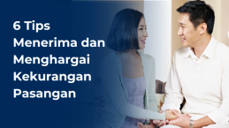 6 Tips Menerima dan Menghargai Kekurangan Pasangan