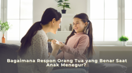 Bagaimana Respon Orang Tua yang Benar Saat Anak Menegur?