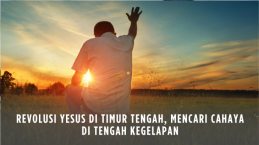 Revolusi Yesus di Timur Tengah, Mencari Cahaya di Tengah Kegelapan