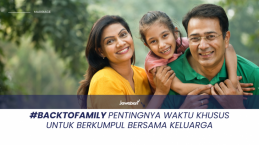 #BackToFamily Pentingnya Waktu Khusus untuk Berkumpul bersama Keluarga