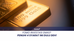 FOMO Investasi Emas? Penuhi 4 Syarat Ini Dulu Deh!