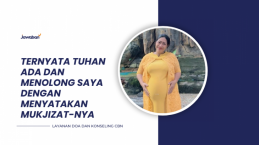 Ternyata Tuhan Ada dan Menolong Saya dengan Menyatakan Mukjizat-Nya