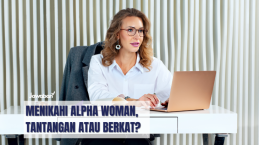 Menikahi Alpha Woman, Tantangan atau Berkat?