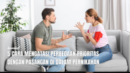 5 Cara Mengatasi Perbedaan Prioritas dengan Pasangan di Dalam Pernikahan