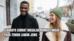 5 Bahaya Curhat Masalah Rumah Tangga pada Teman Lawan Jenis