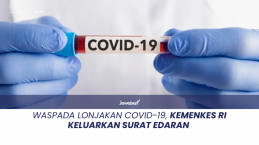 Waspada Lonjakan COVID-19, Kemenkes RI Keluarkan Surat Edaran