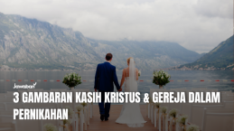 3 Gambaran Kasih Kristus & Gereja dalam Pernikahan
