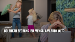 Bolehkah Seorang Ibu Mengalami Burn Out?