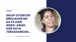 Sikap Otoriter Saya Menjauhkan Saya dari Anak-anak, Kini Saya Tersadarkan...
