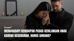 Menghadapi Kehidupan Paska Kehilangan Anak Karena Keguguran, Harus Gimana?