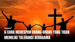6 Cara Merespon Orang-orang yang Tidak Memiliki Toleransi Beragama