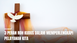 3 Peran Roh Kudus dalam Memperlengkapi Pelayanan Kita