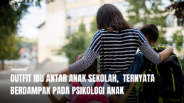 Outfit Ibu Antar Anak Sekolah,  Ternyata Berdampak pada Psikologi Anak