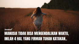 Manusia Tidak Bisa Mengendalikan Waktu, Inilah 4 Hal yang Firman Tuhan Katakan..
