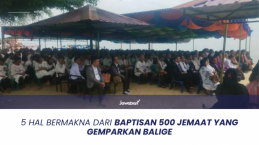 5 Hal Bermakna dari Baptisan 500 Jemaat yang Gemparkan Balige