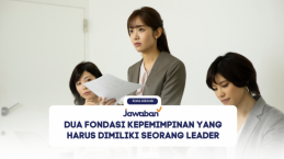 Dua Fondasi Kepemimpinan yang Harus Dimiliki Seorang Leader
