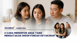 4 Cara Merespon Anak yang Mengatakan Ingin Pindah Keyakinan