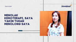 Menolak Kemoterapi, Saya Yakin Tuhan Menolong Saya