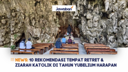 10 Rekomendasi Tempat Retret & Ziarah Katolik di Tahun Yubelium Harapan