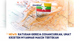 Ratusan Gereja Dihancurkan, Umat Kristen Myanmar Makin Tertekan