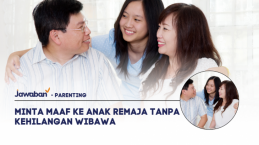 Minta Maaf ke Anak Remaja Tanpa Kehilangan Wibawa