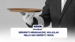 Berhenti Menghakimi, Mulailah Melayani Seperti Yesus