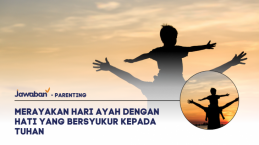 Merayakan Hari Ayah dengan Hati yang Bersyukur kepada Tuhan