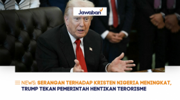 Serangan Terhadap Kristen Nigeria Meningkat, Trump Tekan Pemerintah Hentikan Terorisme