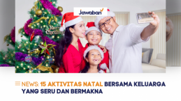15 Aktivitas Natal Bersama Keluarga yang Seru dan Bermakna