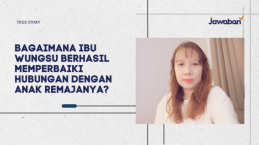 Bagaimana Ibu Wungsu Berhasil Memperbaiki Hubungan dengan Anak Remajanya?