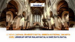 Jadwal Ekaristi Natal Gereja Katedral Jakarta 2025, Lengkap untuk Malam & Hari Raya Natal