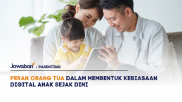Peran Orang Tua dalam Membentuk Kebiasaan Digital Anak Sejak Dini