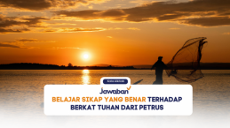 Belajar Sikap yang Benar Terhadap Berkat Tuhan dari Petrus