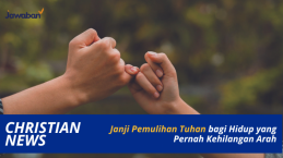 Janji Pemulihan Tuhan bagi Hidup yang Pernah Kehilangan Arah