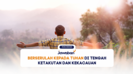 Berserulah Kepada Tuhan di Tengah Ketakutan dan Kekacauan