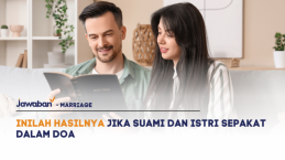 Inilah Hasilnya Jika Suami dan Istri Sepakat dalam Doa