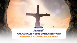 Makna Salib Yesus dan Kasih yang Mengubah Hidupmu Selamanya