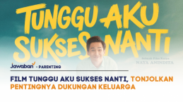 Film Tunggu Aku Sukses Nanti, Tonjolkan Pentingnya Dukungan Keluarga