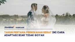Tahun Pertama Pernikahan Terasa Berat Ini Cara Adaptasi Biar Tidak Goyah