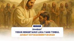 Yesus Mengetahui Luka yang Timbul Akibat Ketidakbersyukuran